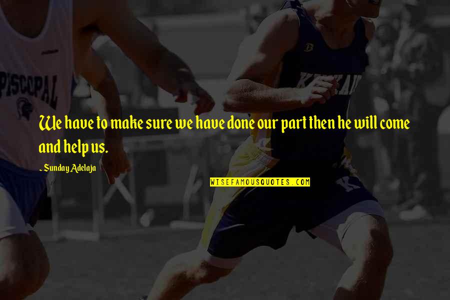 Onsong Quotes By Sunday Adelaja: We have to make sure we have done