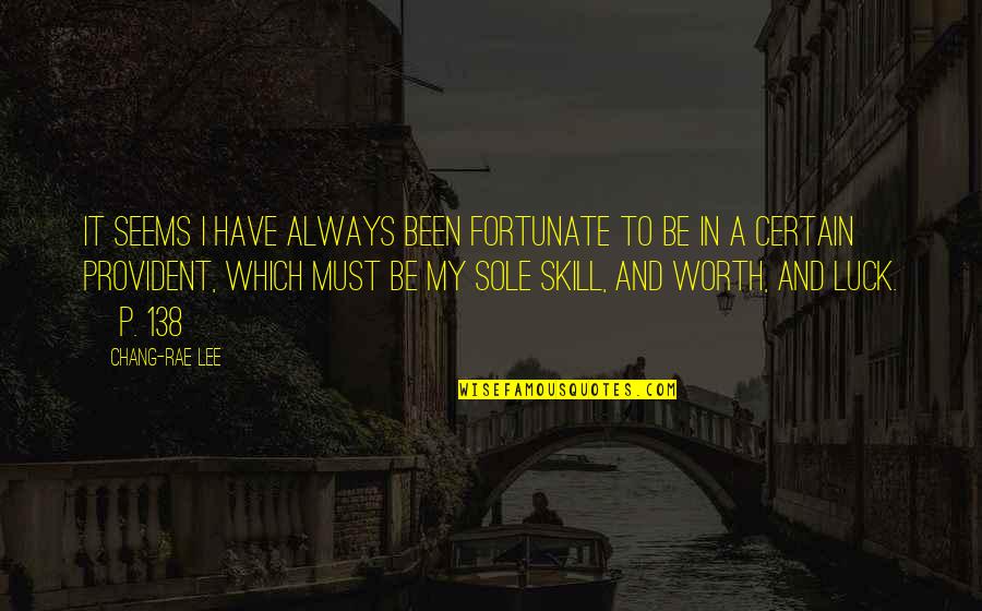 Onstage Dance Quotes By Chang-rae Lee: It seems I have always been fortunate to Onstage Dance Quotes By Chang-rae Lee: It seems I have always been fortunate to