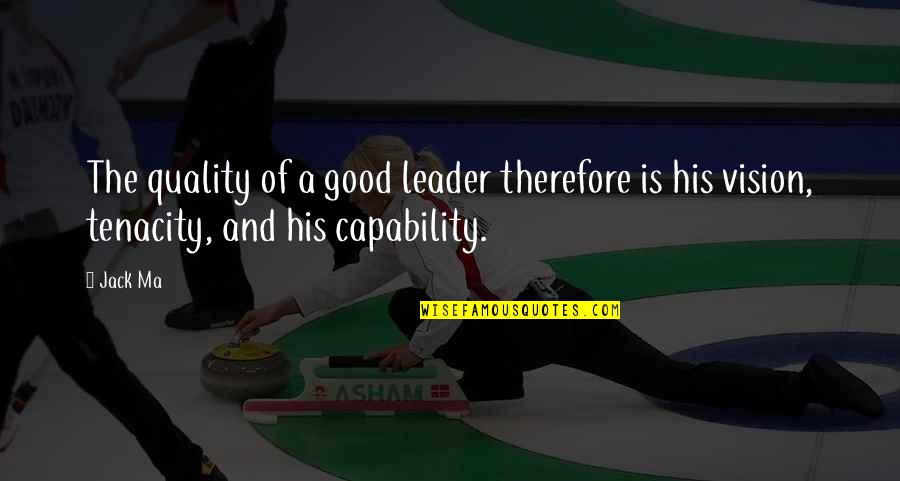 Onstage Dance Quotes By Jack Ma: The quality of a good leader therefore is