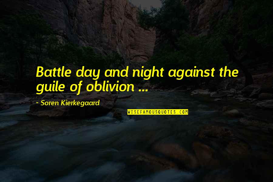 Onstage Hva Quotes By Soren Kierkegaard: Battle day and night against the guile of
