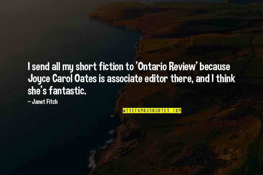 Ontario Quotes By Janet Fitch: I send all my short fiction to 'Ontario