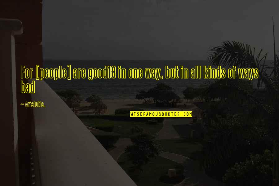 Ontdekken Vertaling Quotes By Aristotle.: For [people] are good18 in one way, but