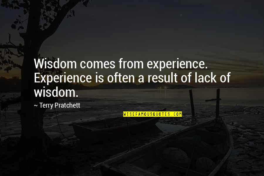 Onth Quotes By Terry Pratchett: Wisdom comes from experience. Experience is often a