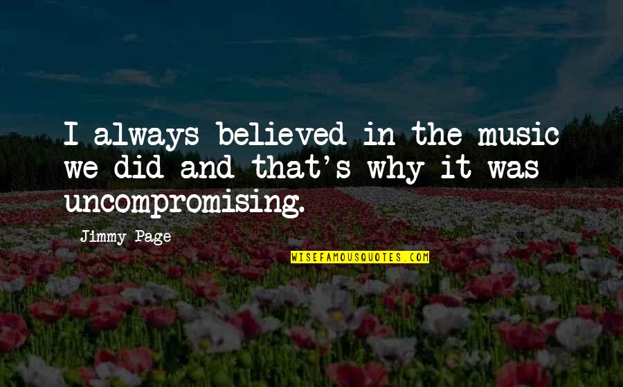 Ontilt Quotes By Jimmy Page: I always believed in the music we did