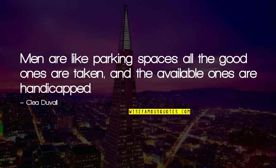 Ontleden Betekenis Quotes By Clea Duvall: Men are like parking spaces: all the good
