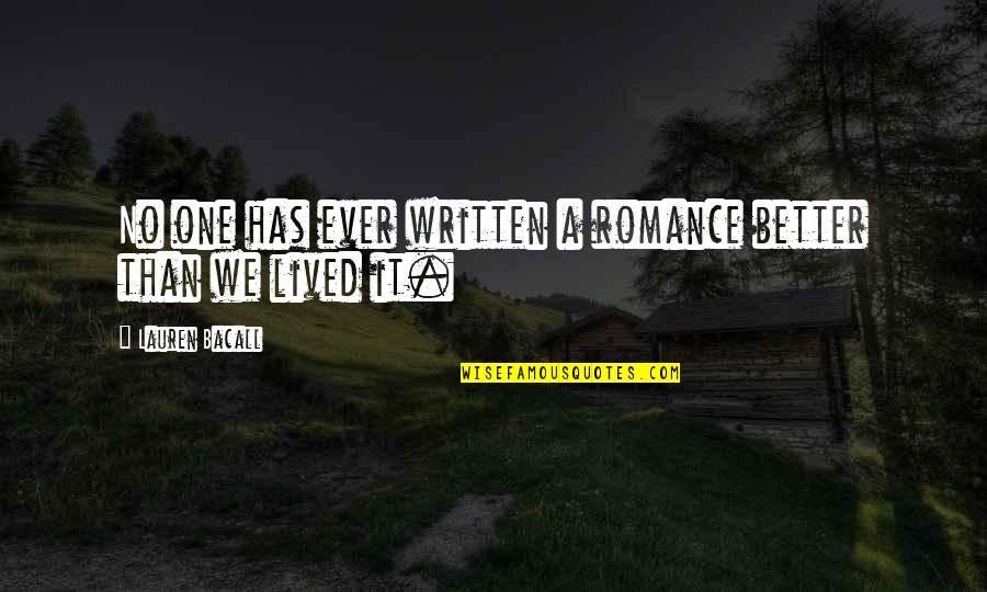 Ontology Wallet Quotes By Lauren Bacall: No one has ever written a romance better Ontology Wallet Quotes By Lauren Bacall: No one has ever written a romance better