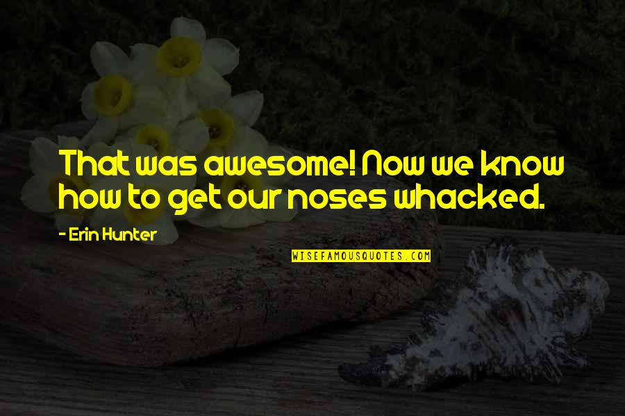 Ontslag Geven Quotes By Erin Hunter: That was awesome! Now we know how to