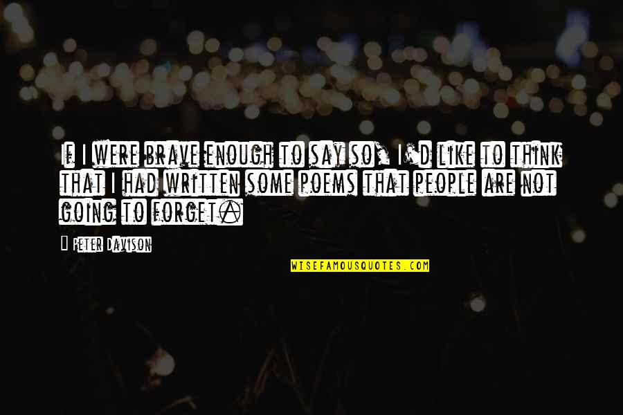 Ontslag Geven Quotes By Peter Davison: If I were brave enough to say so,