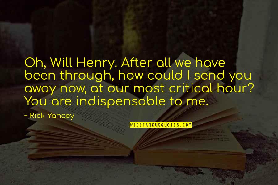 Ontslag Geven Quotes By Rick Yancey: Oh, Will Henry. After all we have been Ontslag Geven Quotes By Rick Yancey: Oh, Will Henry. After all we have been