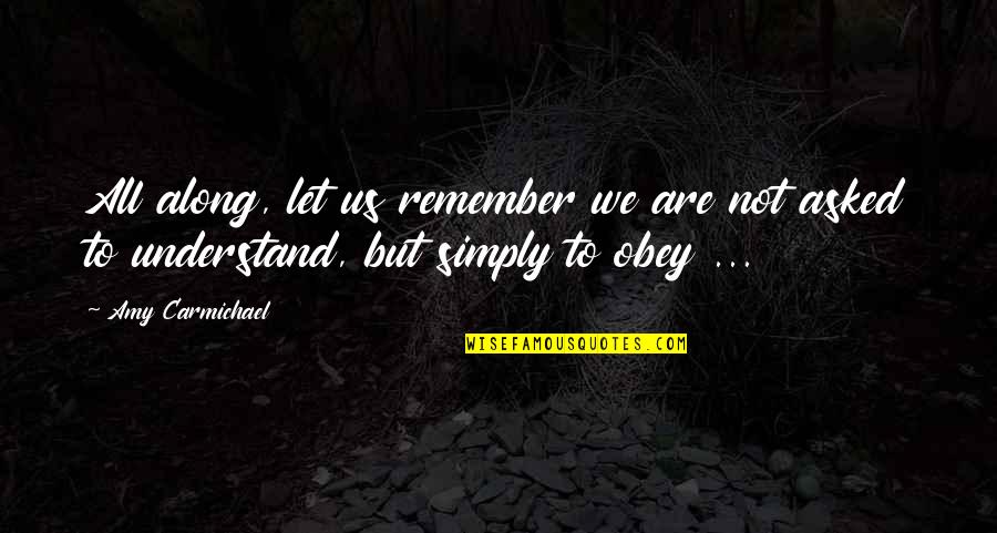 Ontslagbrief Quotes By Amy Carmichael: All along, let us remember we are not