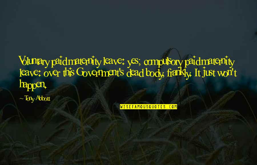 Ontsnappingsspellen Quotes By Tony Abbott: Voluntary paid maternity leave: yes; compulsory paid maternity