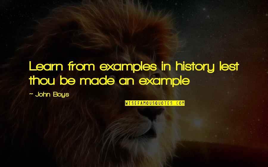 Ontvoerd Youtube Quotes By John Boys: Learn from examples in history lest thou be
