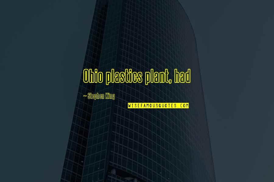 Onufrakova Quotes By Stephen King: Ohio plastics plant, had Onufrakova Quotes By Stephen King: Ohio plastics plant, had