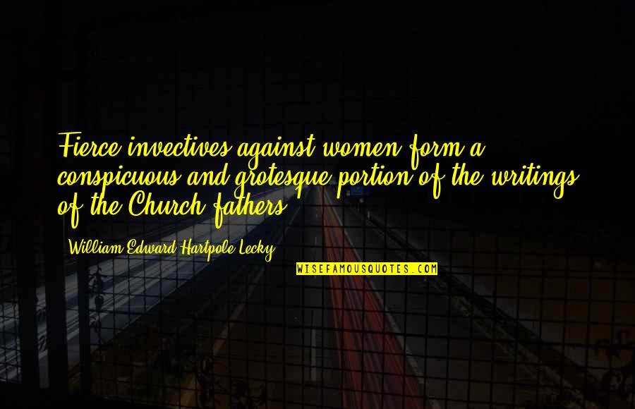 Onuki Dies Quotes By William Edward Hartpole Lecky: Fierce invectives against women form a conspicuous and Onuki Dies Quotes By William Edward Hartpole Lecky: Fierce invectives against women form a conspicuous and