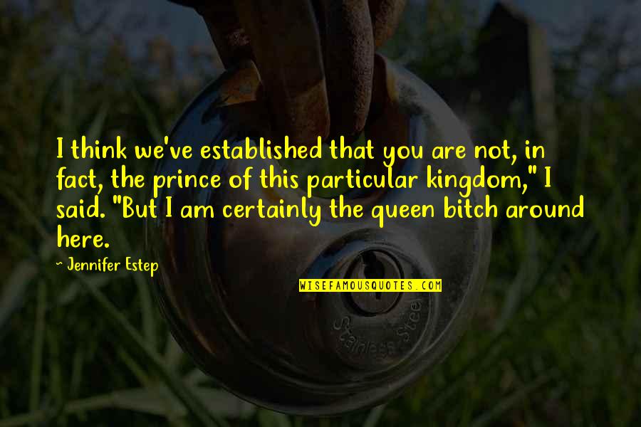 Onulmaz Ne Quotes By Jennifer Estep: I think we've established that you are not, Onulmaz Ne Quotes By Jennifer Estep: I think we've established that you are not,