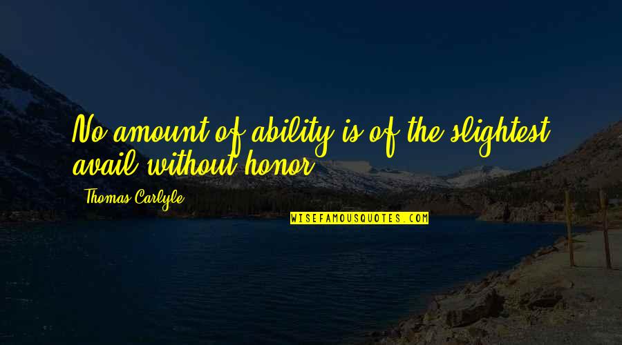 Onuryay Evrentans Age Quotes By Thomas Carlyle: No amount of ability is of the slightest Onuryay Evrentans Age Quotes By Thomas Carlyle: No amount of ability is of the slightest
