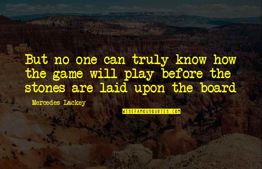 Onus Quotes By Mercedes Lackey: But no one can truly know how the