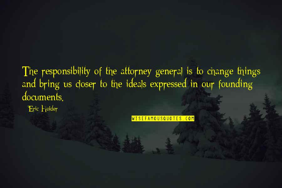 Onward Barley Quotes By Eric Holder: The responsibility of the attorney general is to Onward Barley Quotes By Eric Holder: The responsibility of the attorney general is to