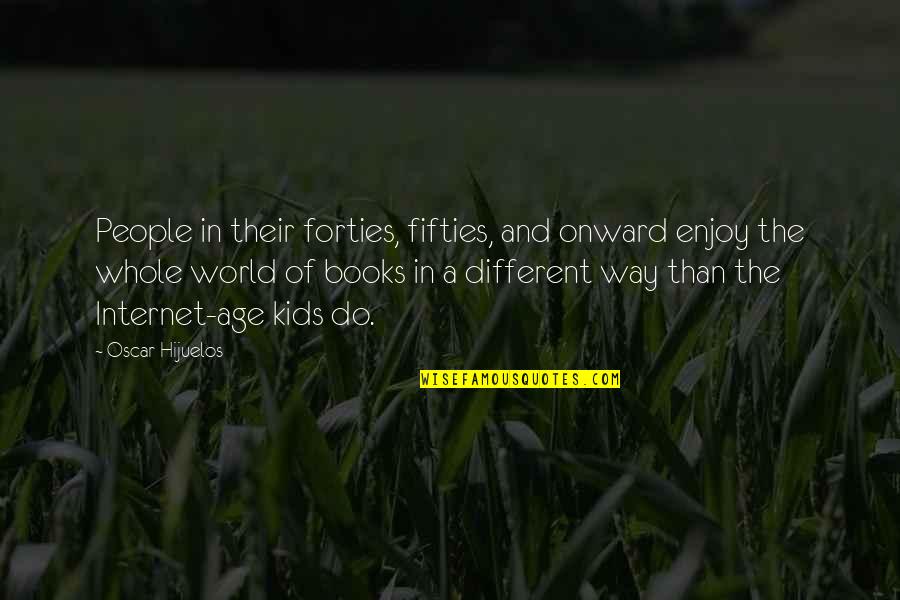 Onward Quotes By Oscar Hijuelos: People in their forties, fifties, and onward enjoy