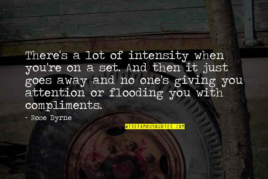 Onward Starbucks Quotes By Rose Byrne: There's a lot of intensity when you're on Onward Starbucks Quotes By Rose Byrne: There's a lot of intensity when you're on