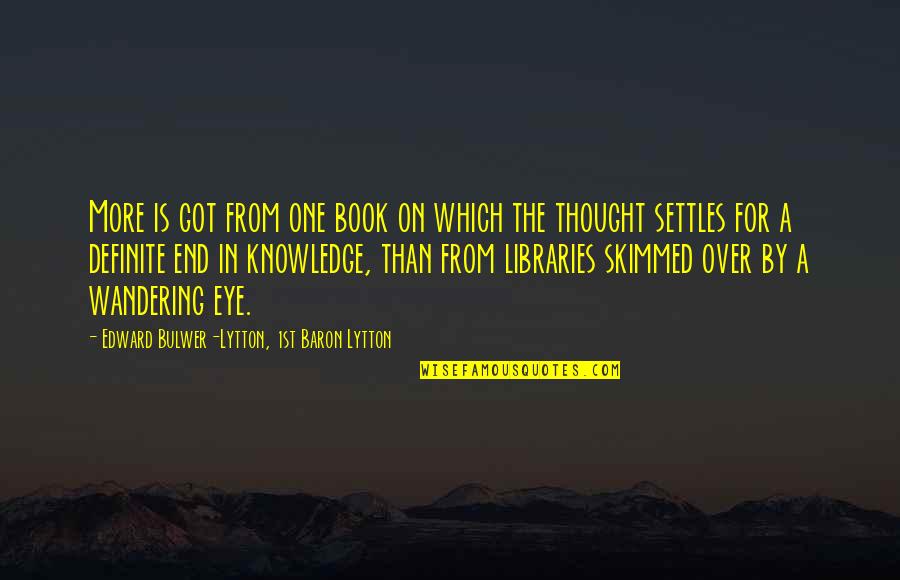 Onyeabor Obioha Quotes By Edward Bulwer-Lytton, 1st Baron Lytton: More is got from one book on which Onyeabor Obioha Quotes By Edward Bulwer-Lytton, 1st Baron Lytton: More is got from one book on which