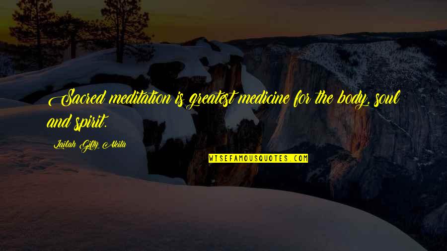 Onyeabor Obioha Quotes By Lailah Gifty Akita: Sacred meditation is greatest medicine for the body, Onyeabor Obioha Quotes By Lailah Gifty Akita: Sacred meditation is greatest medicine for the body,