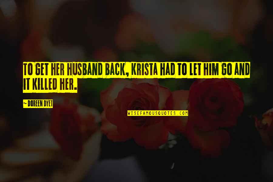 Onyebuchi Odunukwe Quotes By Doreen Dyet: To get her husband back, Krista had to