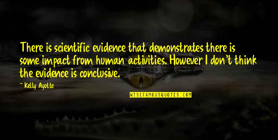 Onyejekwe And Associates Quotes By Kelly Ayotte: There is scientific evidence that demonstrates there is Onyejekwe And Associates Quotes By Kelly Ayotte: There is scientific evidence that demonstrates there is