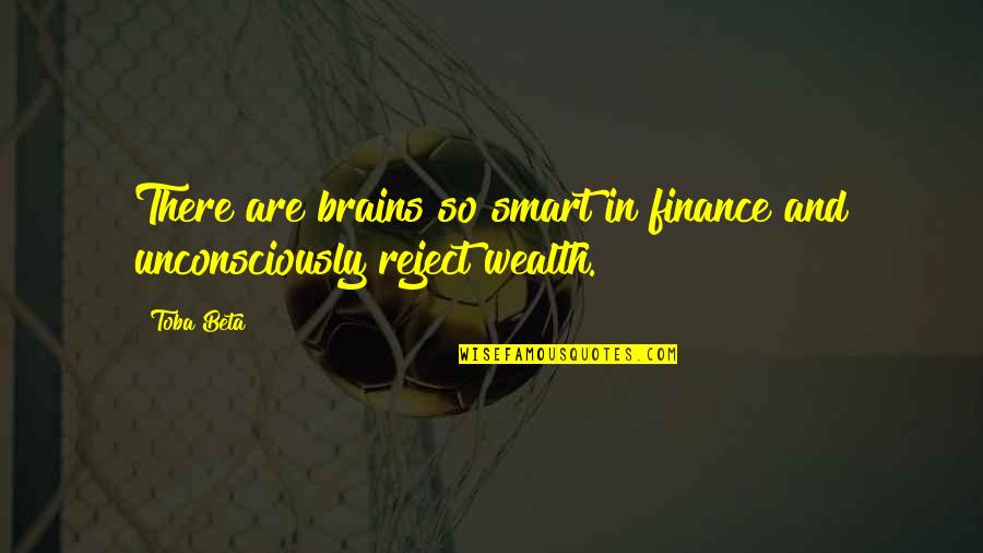 Onyewuchi Ezenwa Quotes By Toba Beta: There are brains so smart in finance and