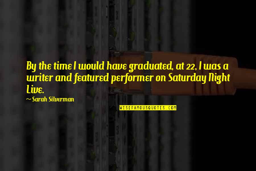 Onyx Daemon Quotes By Sarah Silverman: By the time I would have graduated, at