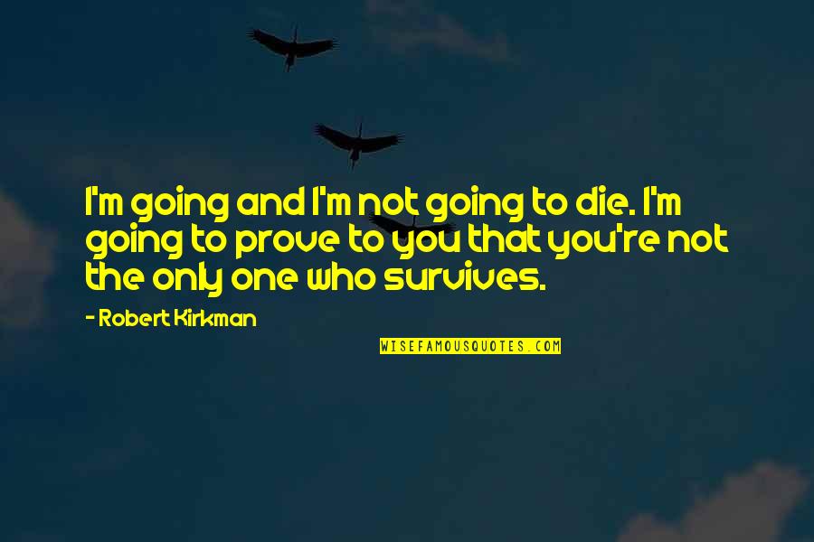 Onyx Lux Series Quotes By Robert Kirkman: I'm going and I'm not going to die.