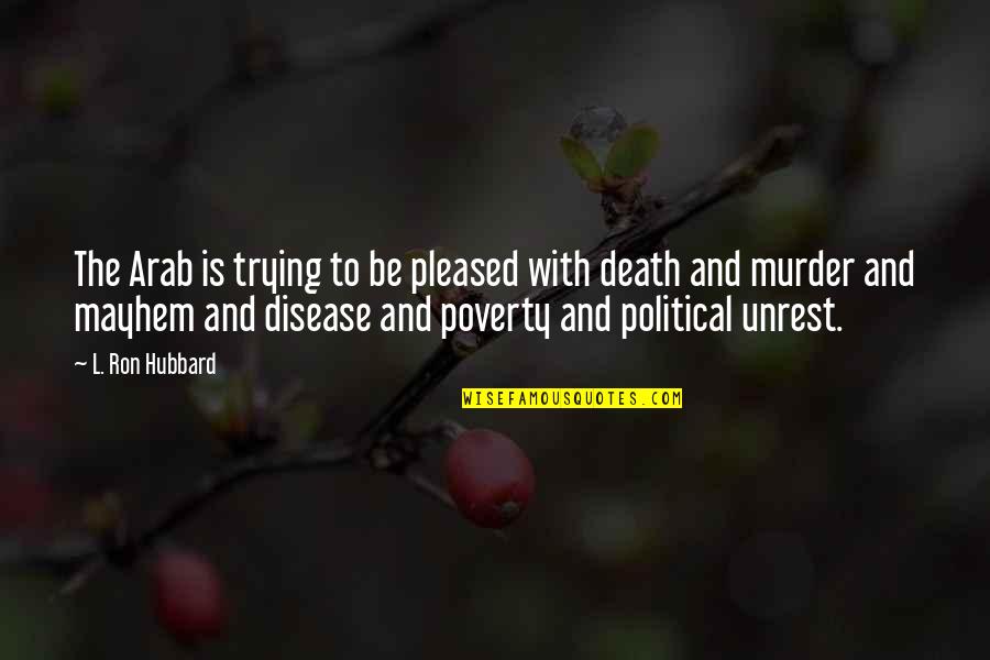 Onzekerheid Overwinnen Quotes By L. Ron Hubbard: The Arab is trying to be pleased with Onzekerheid Overwinnen Quotes By L. Ron Hubbard: The Arab is trying to be pleased with