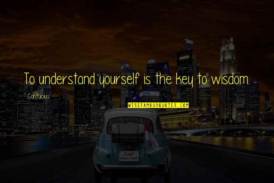 Onzekerheidsvermijding Quotes By Confucius: To understand yourself is the key to wisdom. Onzekerheidsvermijding Quotes By Confucius: To understand yourself is the key to wisdom.