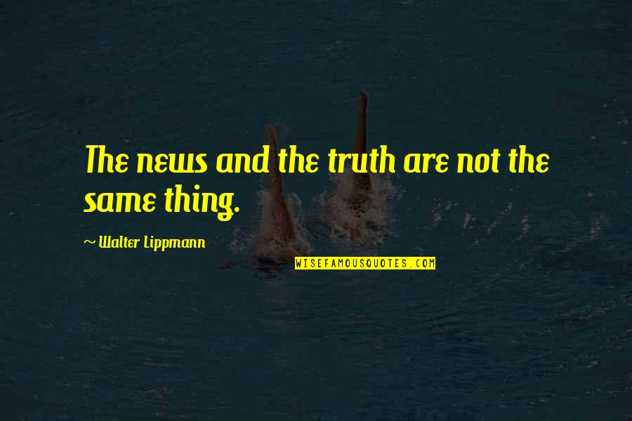 Onzen Sea Quotes By Walter Lippmann: The news and the truth are not the Onzen Sea Quotes By Walter Lippmann: The news and the truth are not the
