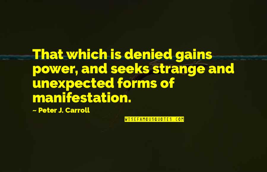 Onzichtbaar Ziek Quotes By Peter J. Carroll: That which is denied gains power, and seeks