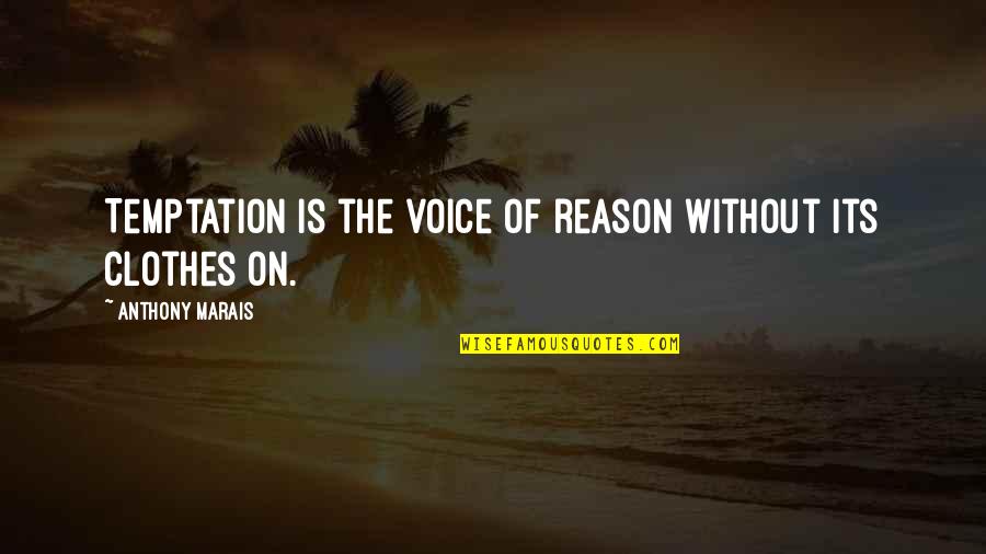 Onzichtbare Man Quotes By Anthony Marais: Temptation is the voice of reason without its