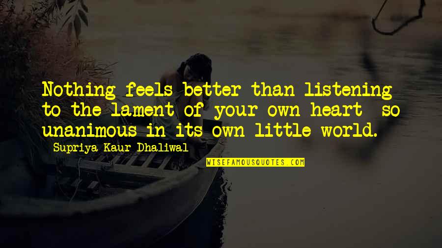 Ooak Doll Quotes By Supriya Kaur Dhaliwal: Nothing feels better than listening to the lament Ooak Doll Quotes By Supriya Kaur Dhaliwal: Nothing feels better than listening to the lament