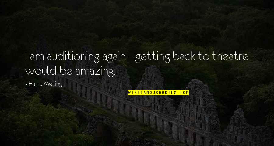 Oochi Quotes By Harry Melling: I am auditioning again - getting back to
