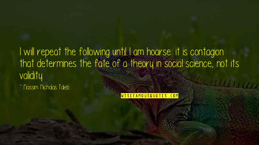 Ooer Misses Quotes By Nassim Nicholas Taleb: I will repeat the following until I am Ooer Misses Quotes By Nassim Nicholas Taleb: I will repeat the following until I am