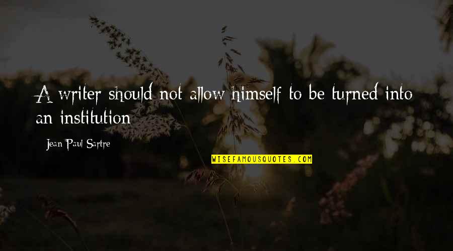 Ooey Gooey Lady Quotes By Jean-Paul Sartre: A writer should not allow himself to be Ooey Gooey Lady Quotes By Jean-Paul Sartre: A writer should not allow himself to be