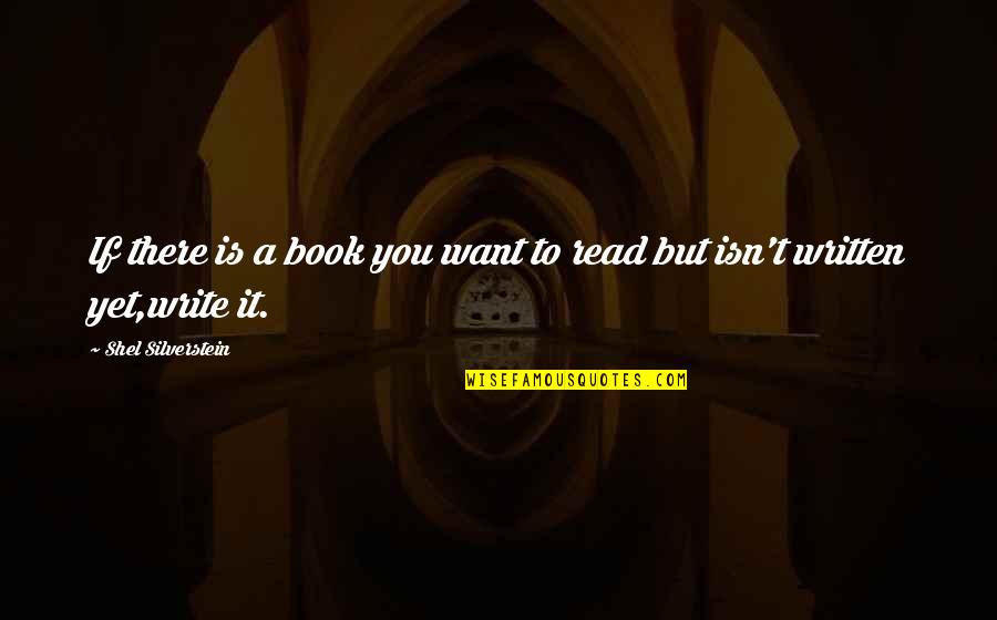 Oofa Slippers Quotes By Shel Silverstein: If there is a book you want to Oofa Slippers Quotes By Shel Silverstein: If there is a book you want to