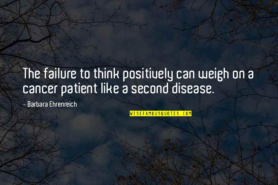 Ooftah Quotes By Barbara Ehrenreich: The failure to think positively can weigh on Ooftah Quotes By Barbara Ehrenreich: The failure to think positively can weigh on