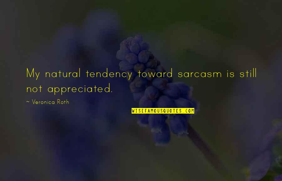 Oogarden Quotes By Veronica Roth: My natural tendency toward sarcasm is still not Oogarden Quotes By Veronica Roth: My natural tendency toward sarcasm is still not