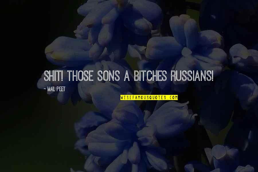 Oogy Book Quotes By Mal Peet: Shit! Those sons a bitches Russians!