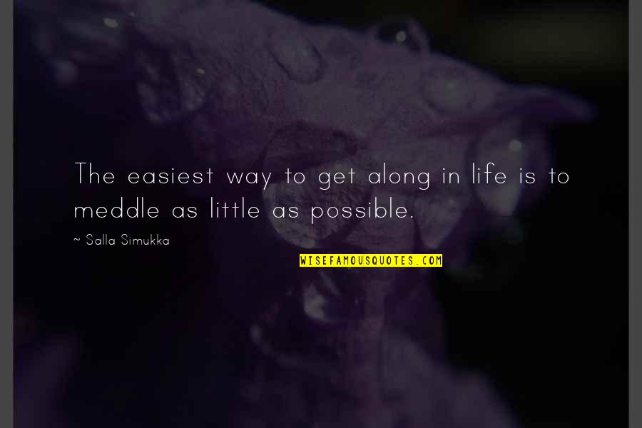Ooh Boy Quotes By Salla Simukka: The easiest way to get along in life
