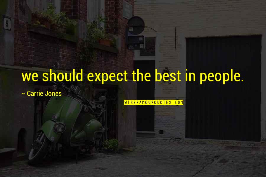 Ooh La La Movie Quotes By Carrie Jones: we should expect the best in people. Ooh La La Movie Quotes By Carrie Jones: we should expect the best in people.