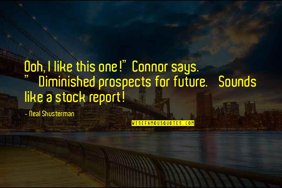 Ooh Quotes By Neal Shusterman: Ooh, I like this one!" Connor says. "'Diminished