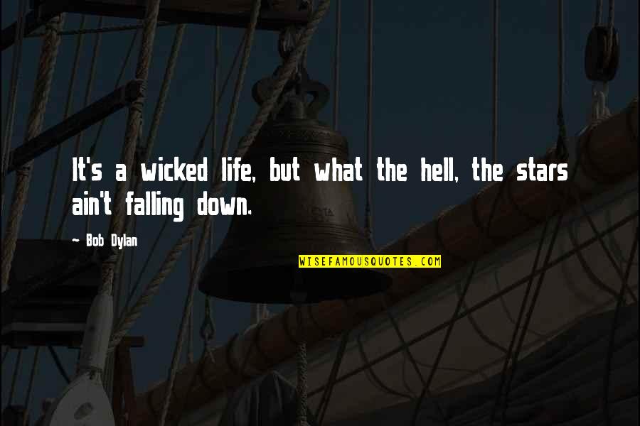 Oohing And Awwing Quotes By Bob Dylan: It's a wicked life, but what the hell,