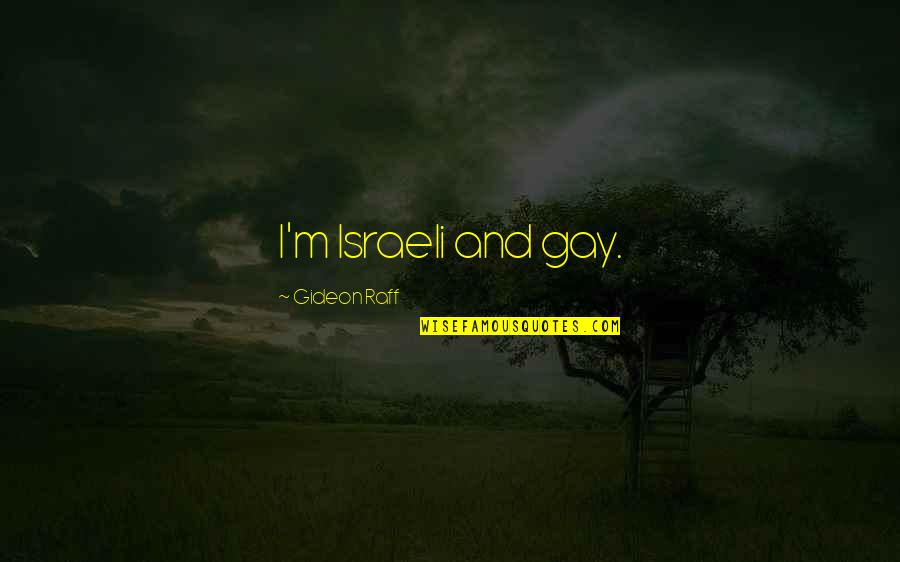 Oohlala App Quotes By Gideon Raff: I'm Israeli and gay.