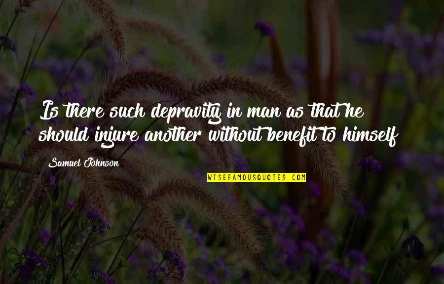 Ooii Quotes By Samuel Johnson: Is there such depravity in man as that